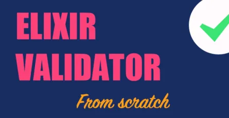 How to build an Elixir validator from scratch