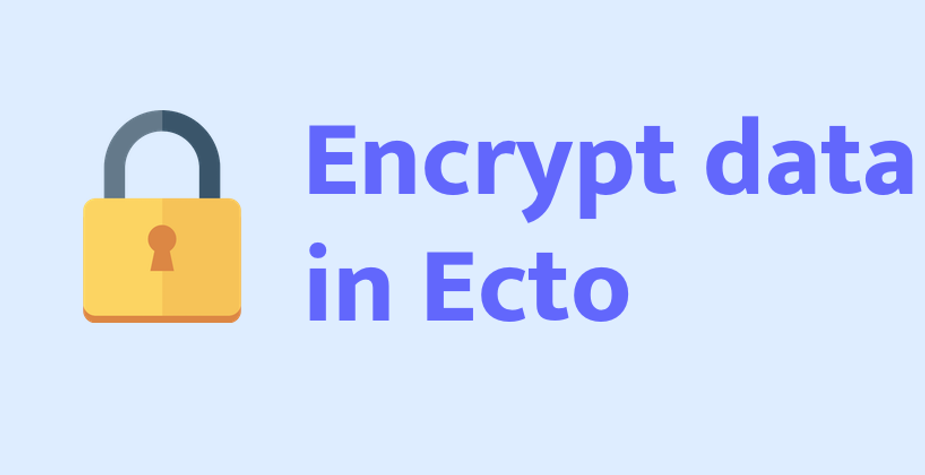 Encrypt your database with Ecto custom type